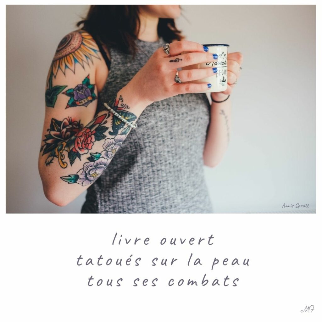 livre ouvert
tatoués sur la peau
tous ses combats