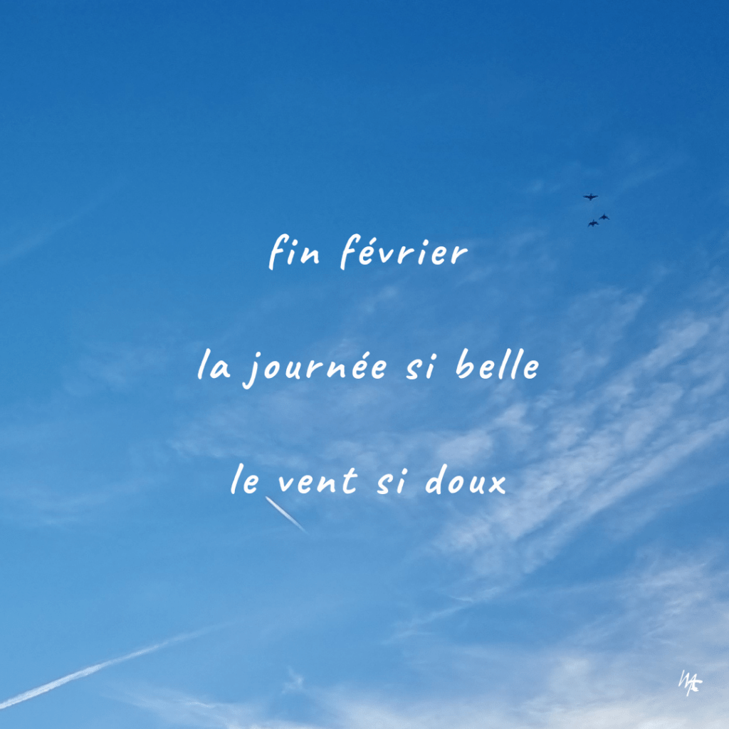 fin février
la journée si belle
le vent si doux

