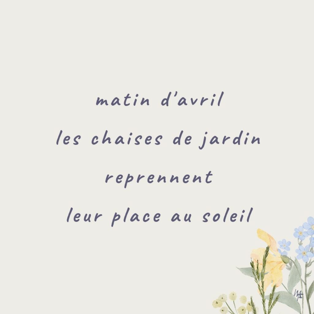 matin d'avril
les chaises de jardin reprennent
leur place au soleil